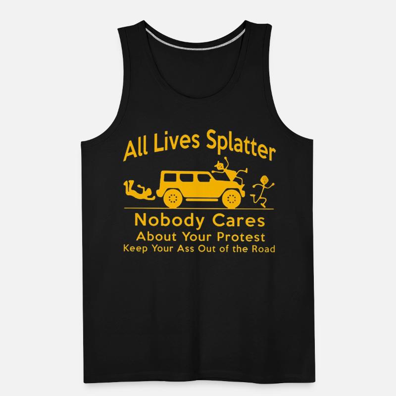 All Lives Splatter Nobody Cares About Your Protest