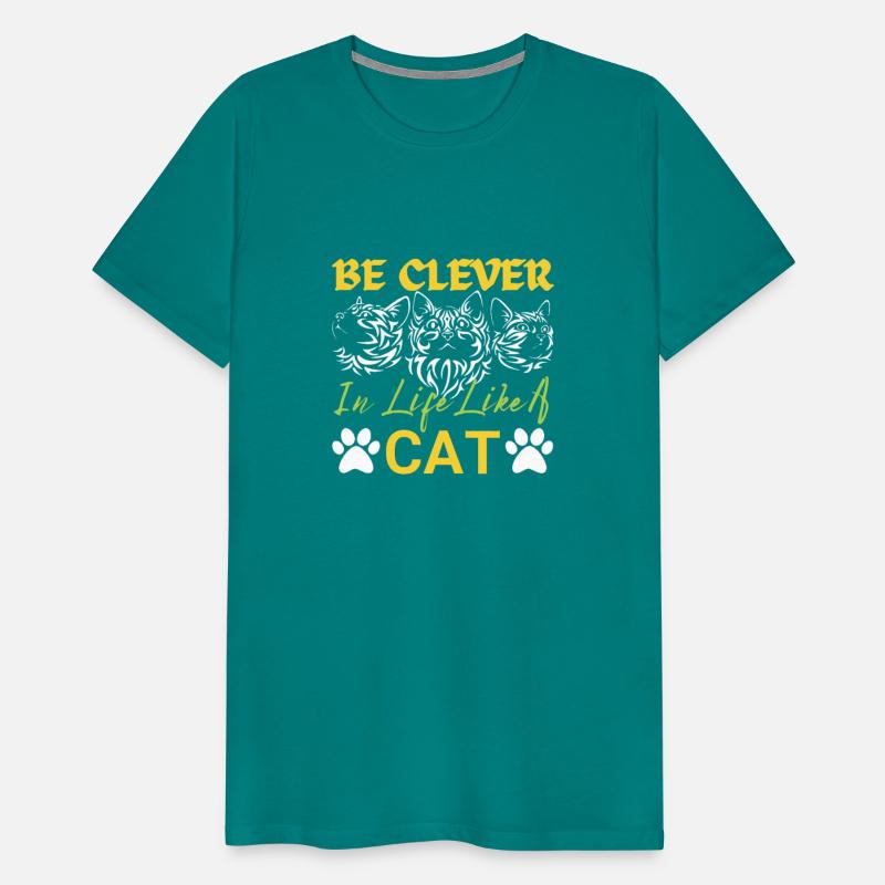 Be clever in life like a cat Animal cat's lover's