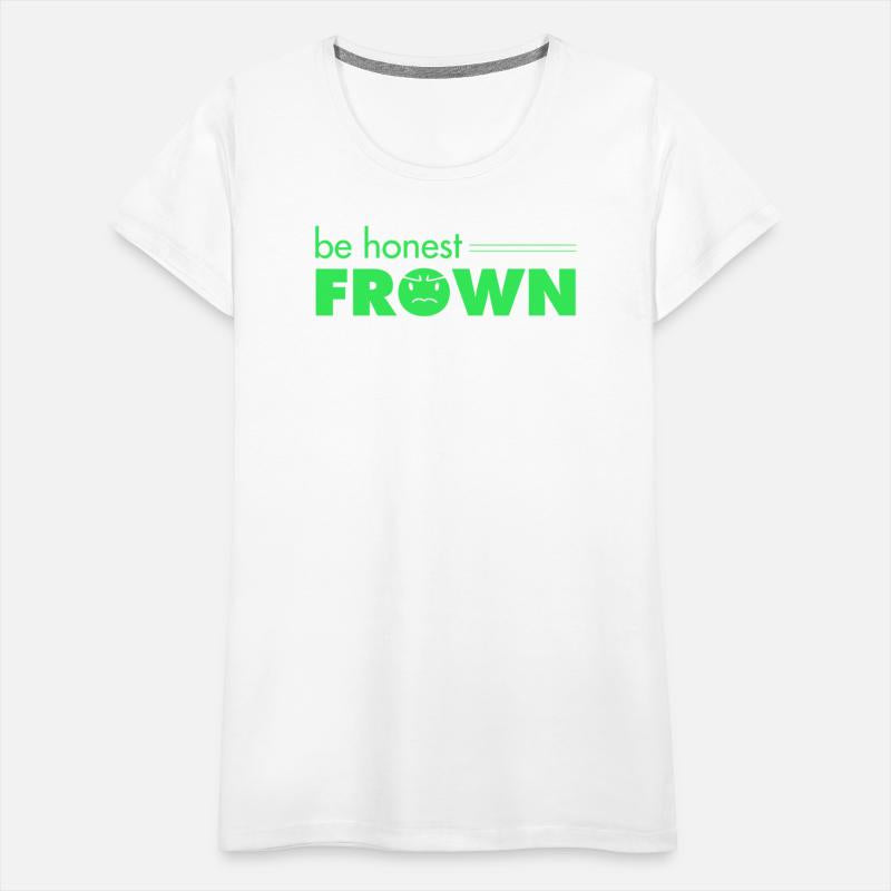Be Honest, Frown
