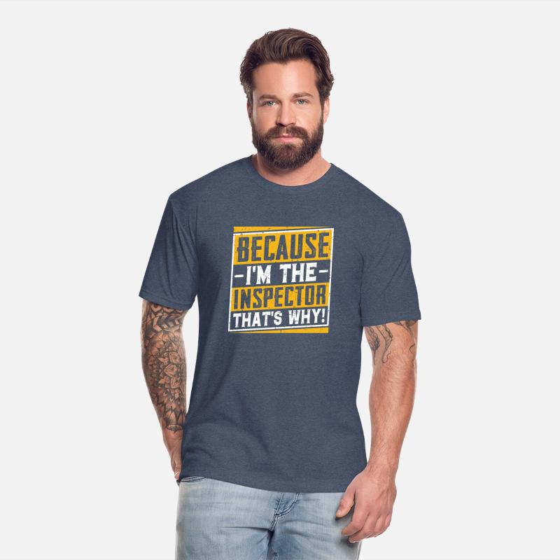 Because I'm the Inspector – Funny Job Pride Shirt