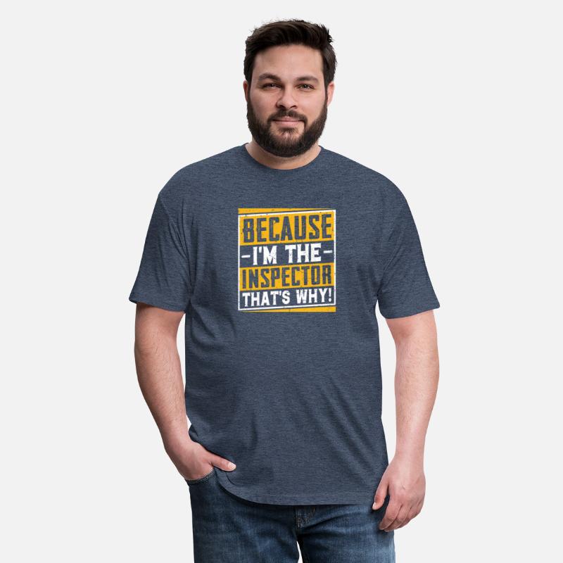 Because I'm the Inspector – Funny Job Pride Shirt