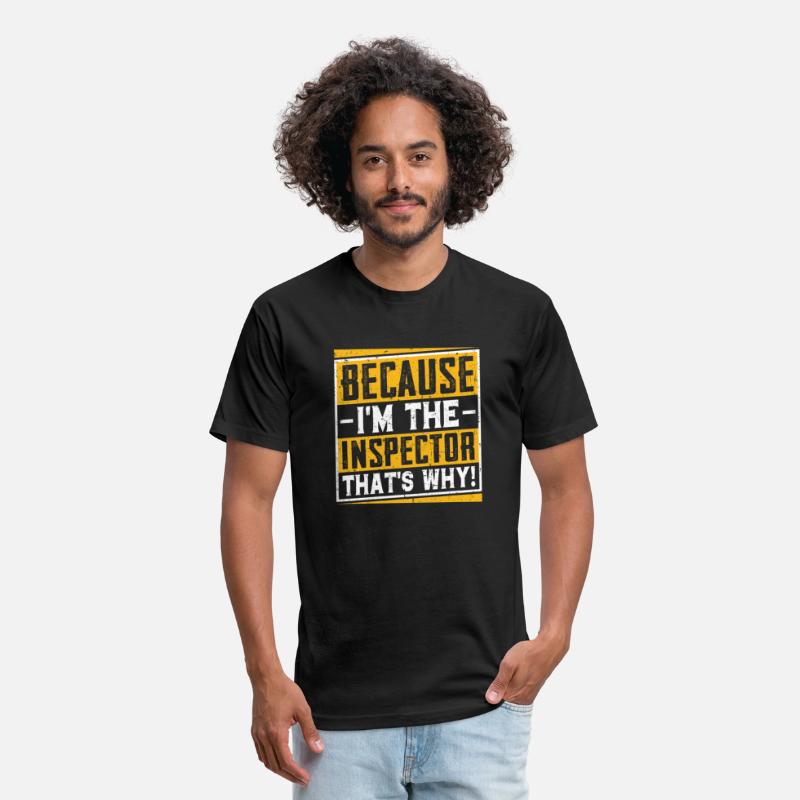 Because I'm the Inspector – Funny Job Pride Shirt