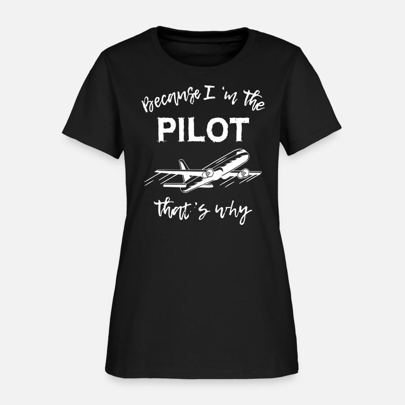 Because Im The Pilot That s Why