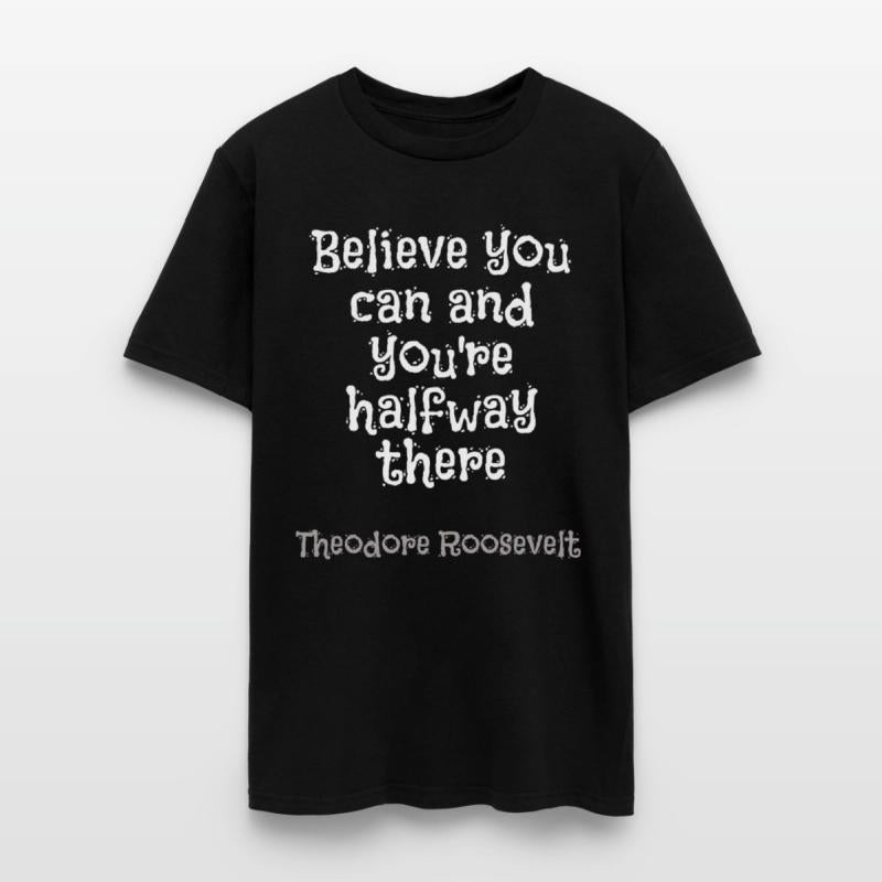Believe you can and you're halfway there