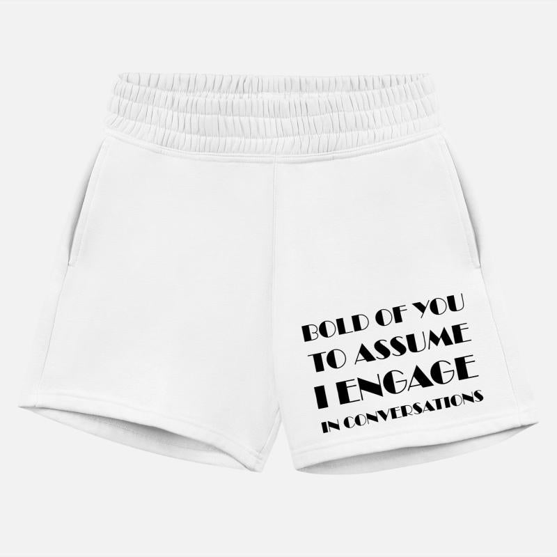 Bold Of You To Assume I Engage In Conversations