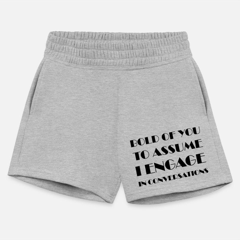 Bold Of You To Assume I Engage In Conversations