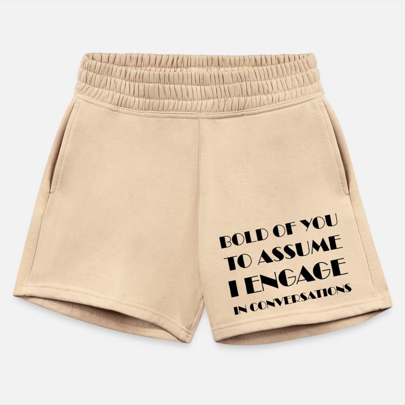 Bold Of You To Assume I Engage In Conversations