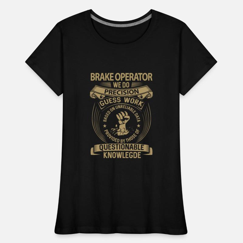 Brake Operator T Shirt - We Do Precision Gift Item