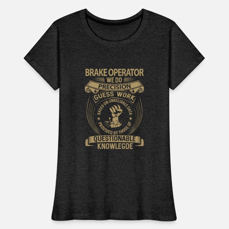 Brake Operator T Shirt - We Do Precision Gift Item