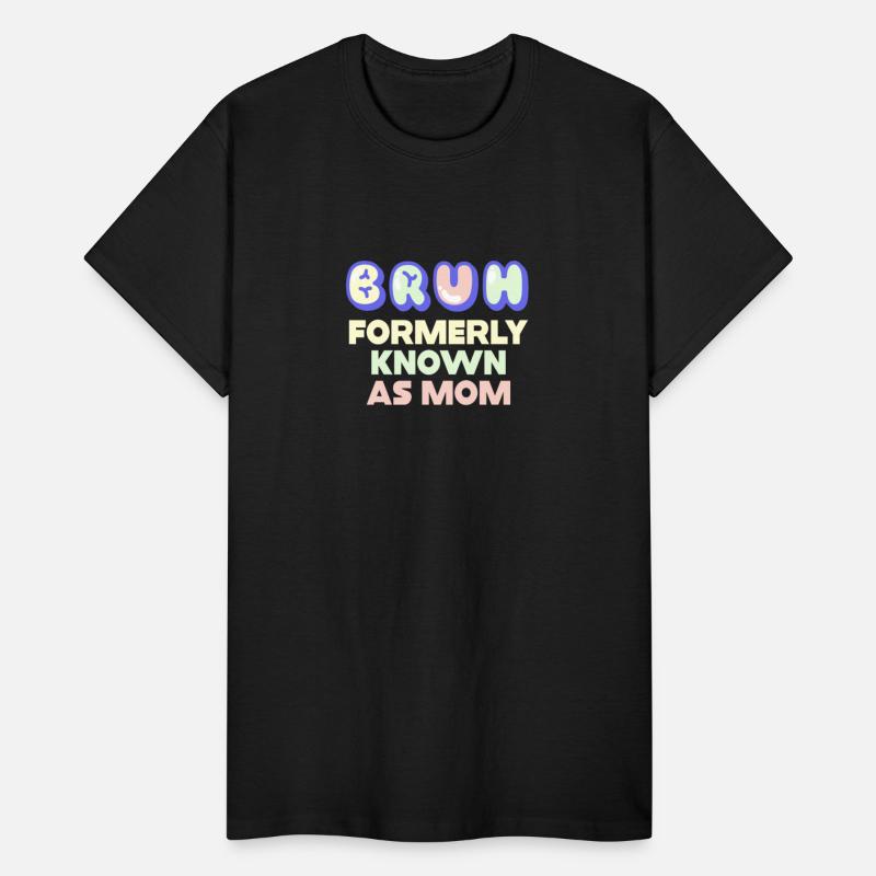 Bruh Formerly Known As Mom