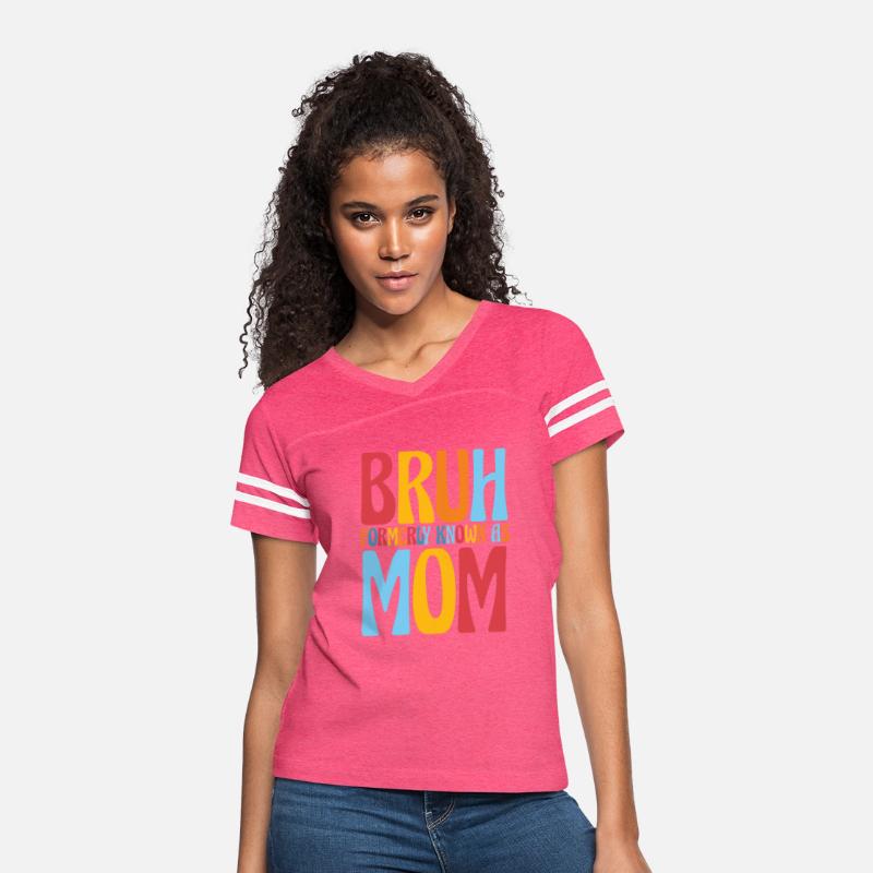 Bruh Formerly Known As Mom