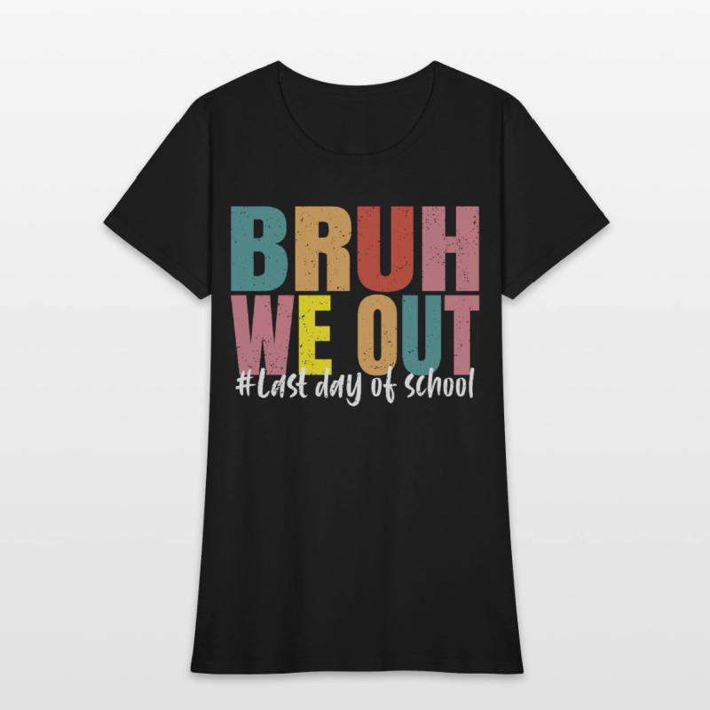 Bruh We Out Last Day Of School