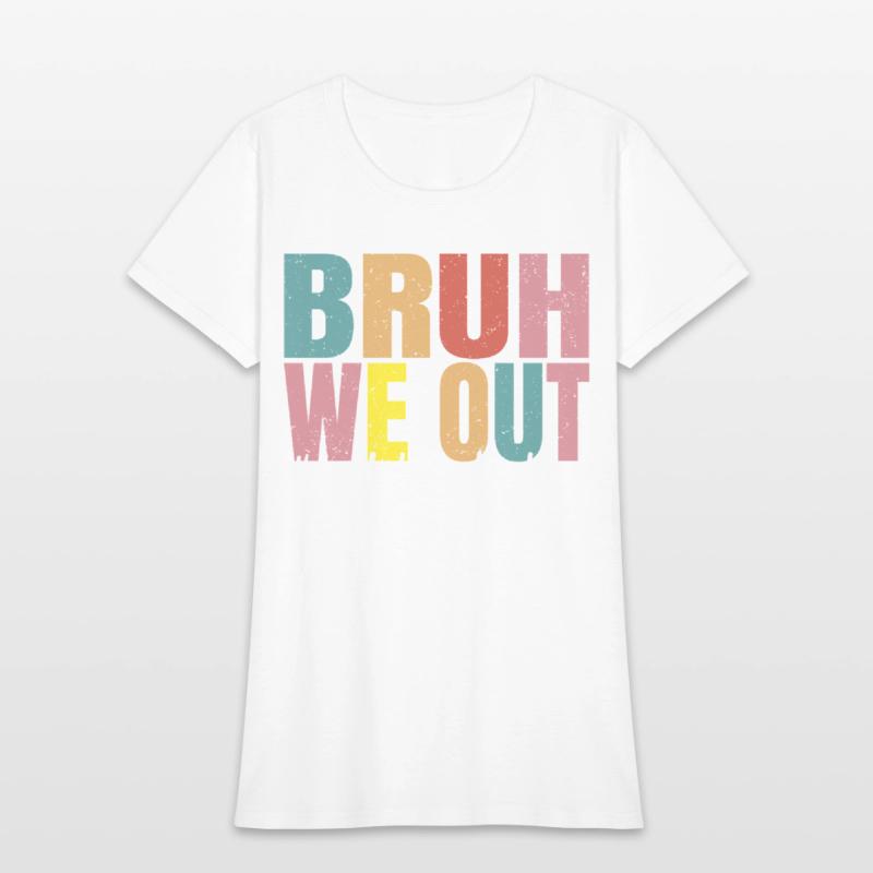 Bruh We Out Last Day Of School