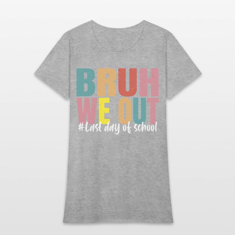 Bruh We Out Last Day Of School