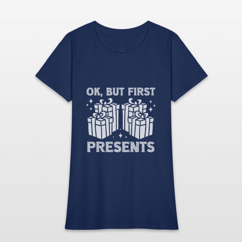 Christmas Ok But First Present Funny Holiday Gift