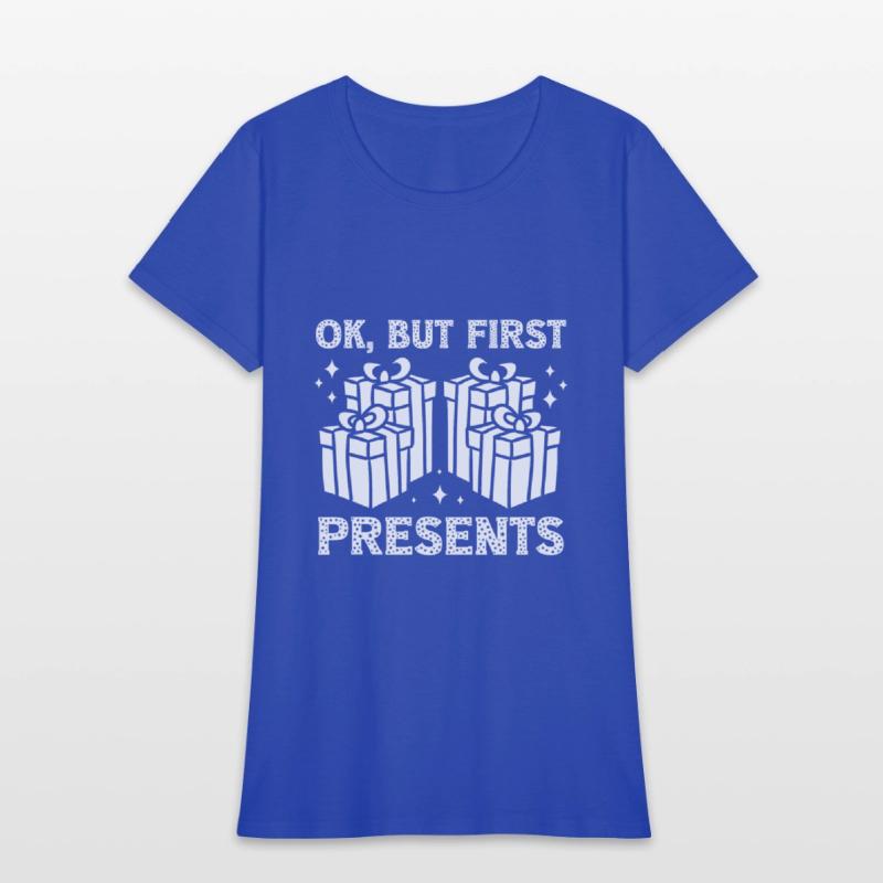 Christmas Ok But First Present Funny Holiday Gift