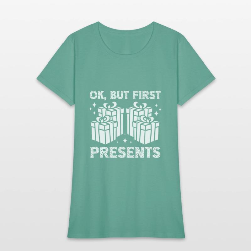 Christmas Ok But First Present Funny Holiday Gift