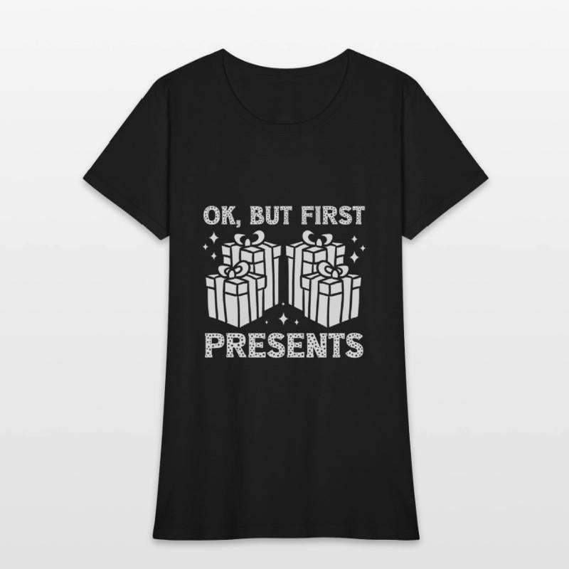 Christmas Ok But First Present Funny Holiday Gift