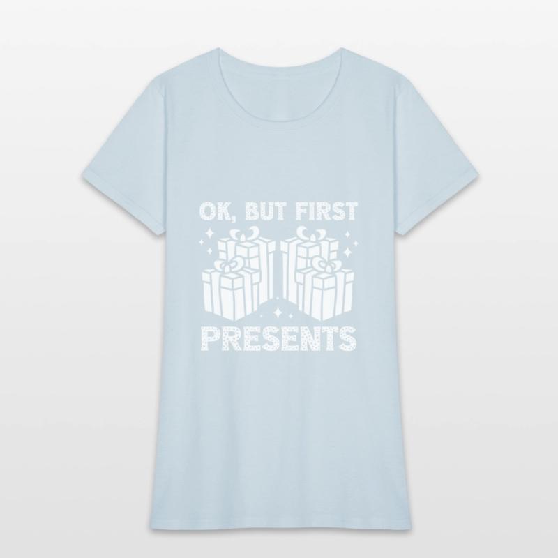 Christmas Ok But First Present Funny Holiday Gift