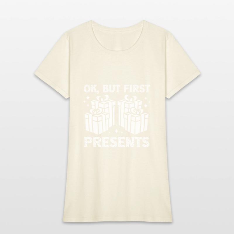 Christmas Ok But First Present Funny Holiday Gift