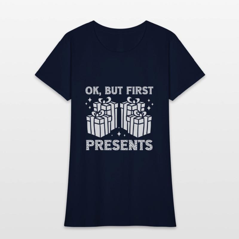 Christmas Ok But First Present Funny Holiday Gift