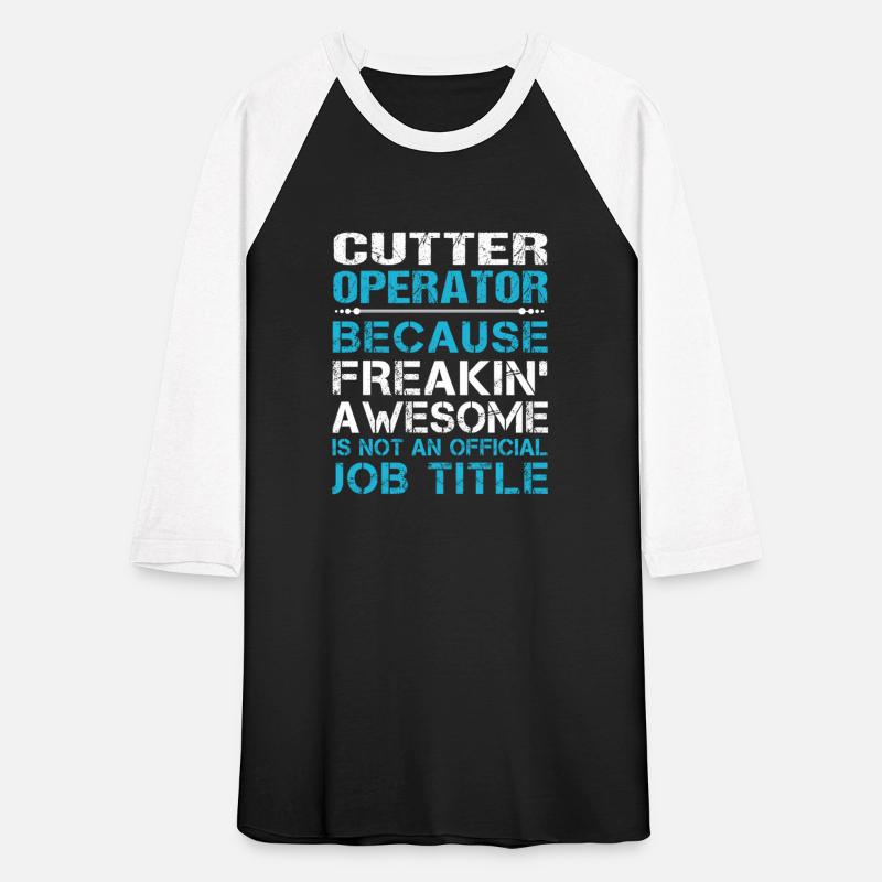Cutter Operator T Shirt - Freaking Awesome Gift It