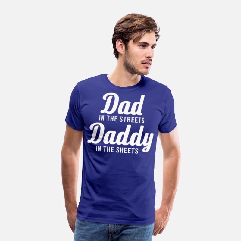 Dad In The Streets Daddy In The Sheets