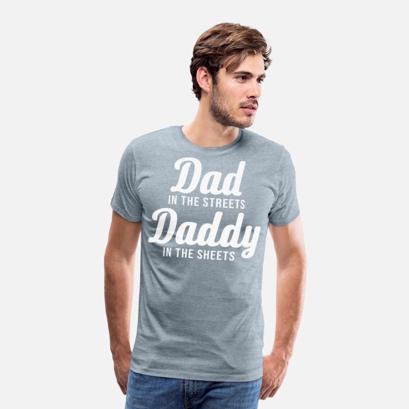 Dad In The Streets Daddy In The Sheets