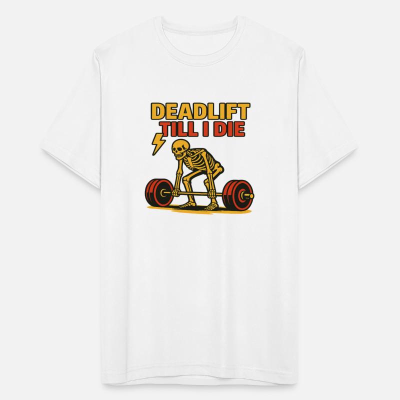Deadlift Till I Die – Skeleton Powerlifting Gym T-