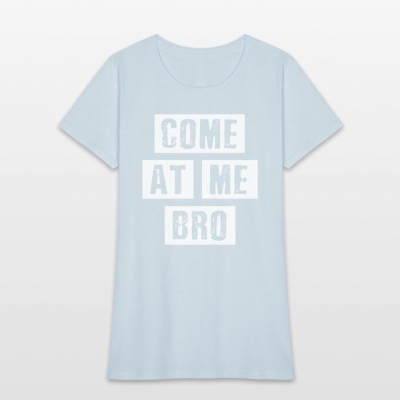 Distressed Come At Me Bro - Oun Internet Meme