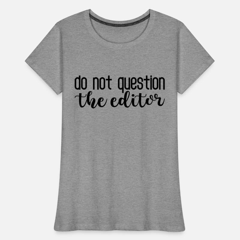 Do Not Question The Editor 4