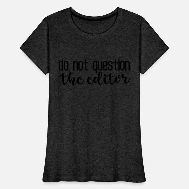 Do Not Question The Editor 4