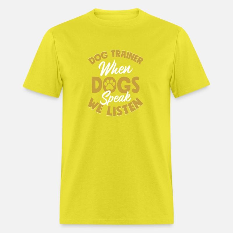 Dog Trainer When Dogs Speak We Listen Job Saying T
