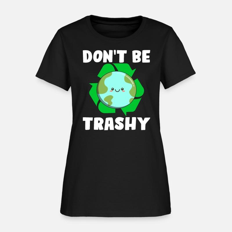 Don't Be Trashy - Earth Day Climate Change Environ