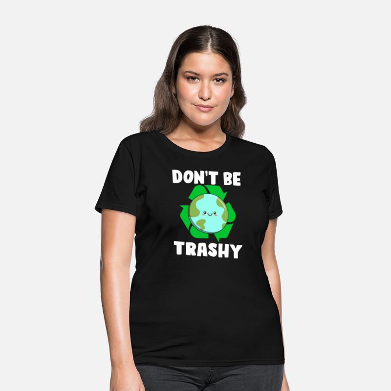 Don't Be Trashy - Earth Day Climate Change Environ