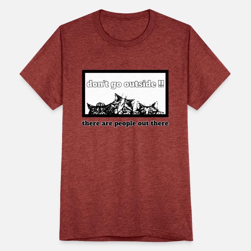 don't go outside there are people out there