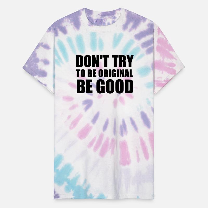 Don't try to be original be good | Cool quote