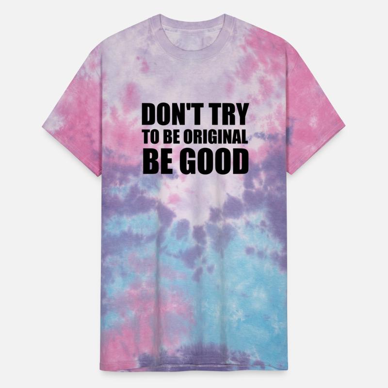 Don't try to be original be good | Cool quote