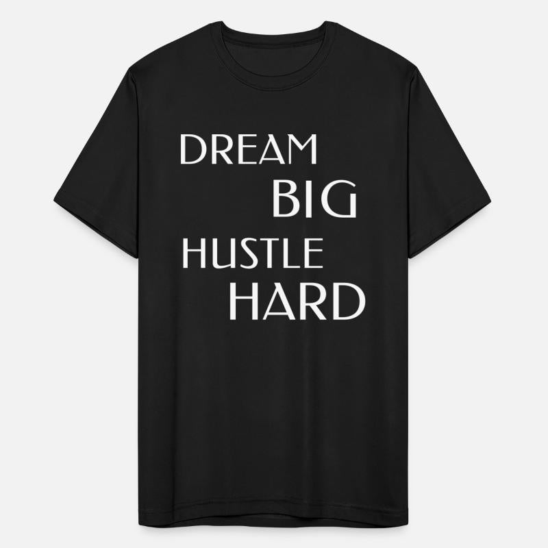 DREAM BIG, HUSTLE HARD