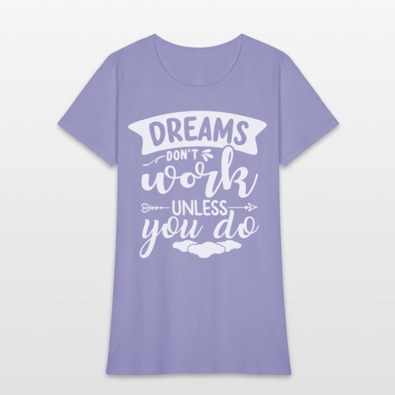 Dreams Only Come True If You Do Something For Them