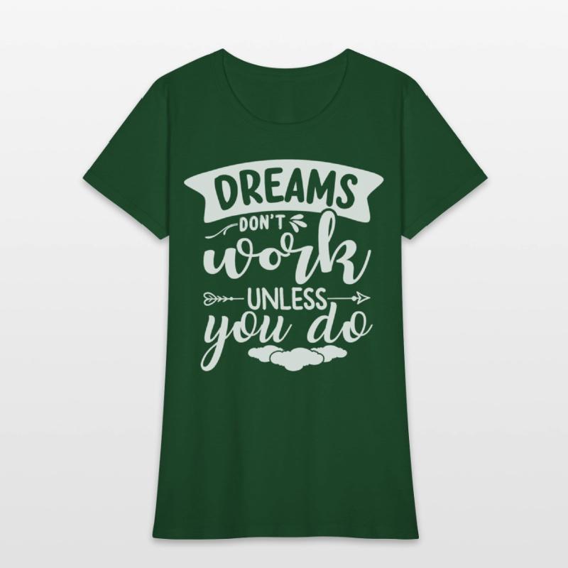 Dreams Only Come True If You Do Something For Them