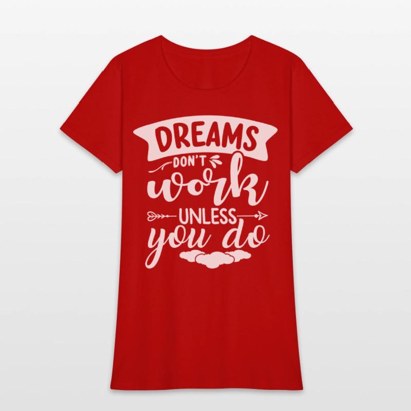 Dreams Only Come True If You Do Something For Them