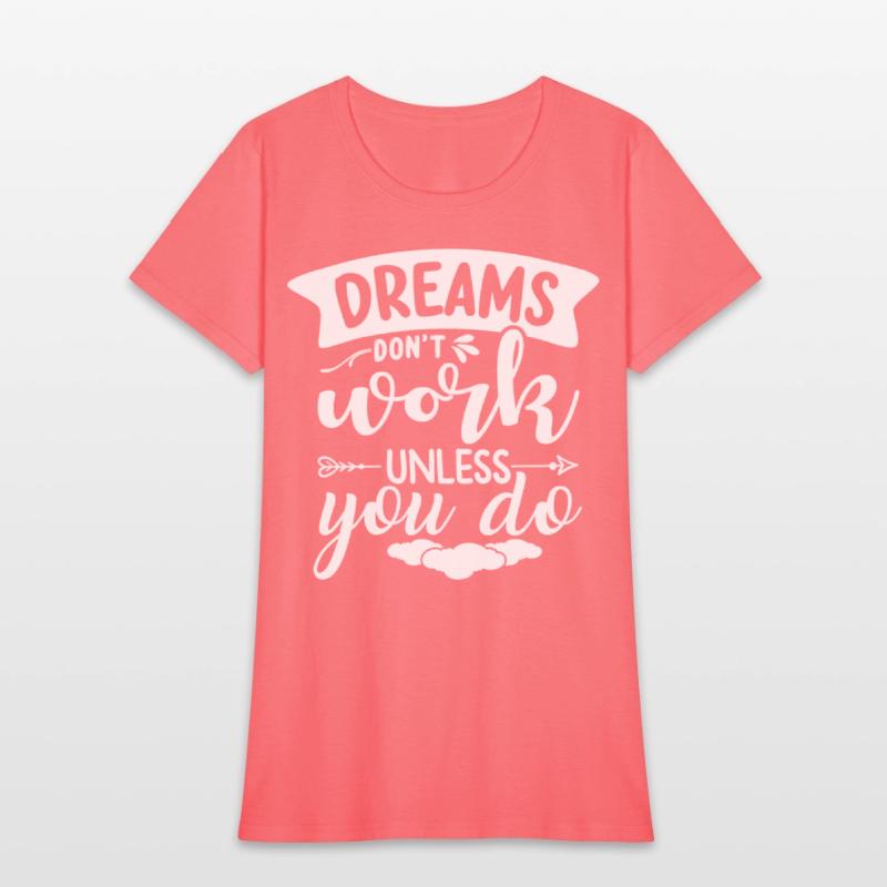 Dreams Only Come True If You Do Something For Them